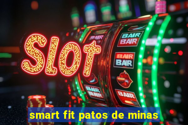 smart fit patos de minas